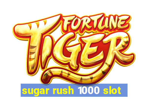 sugar rush 1000 slot