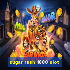 sugar rush 1000 slot