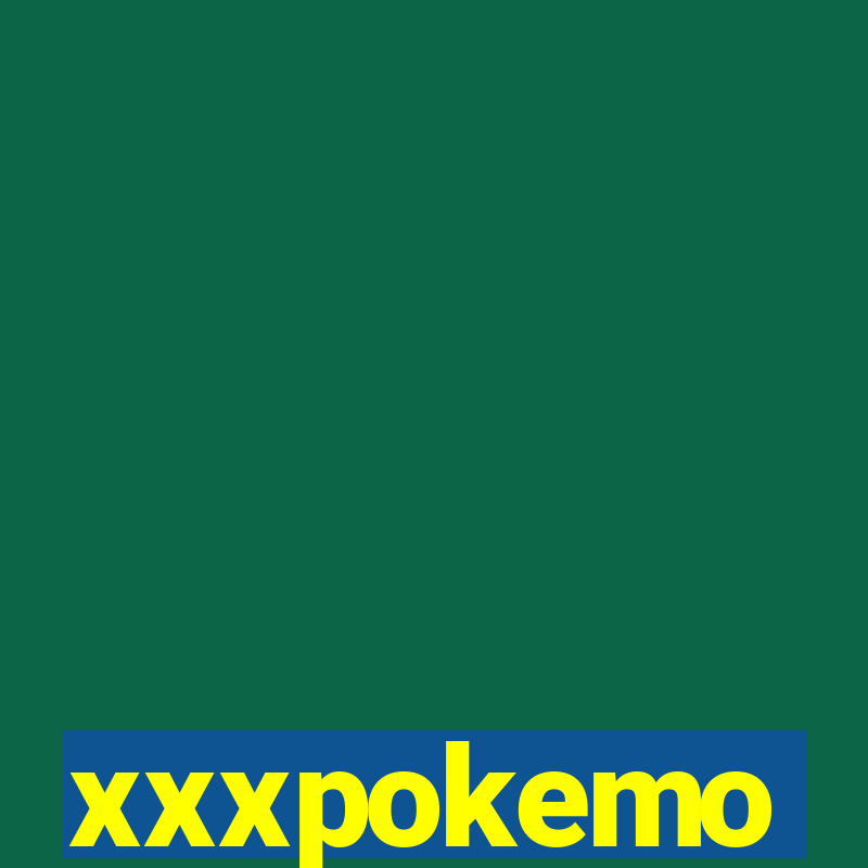 xxxpokemo