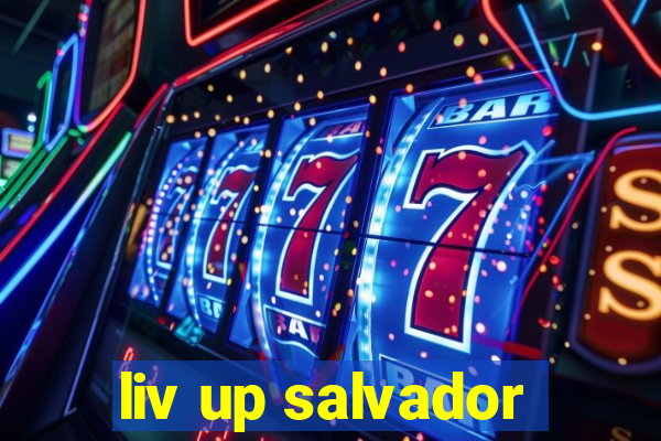 liv up salvador