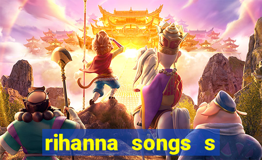 rihanna songs s and m