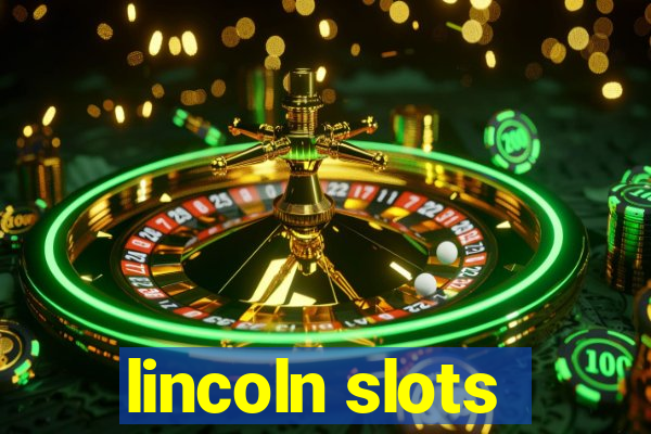 lincoln slots