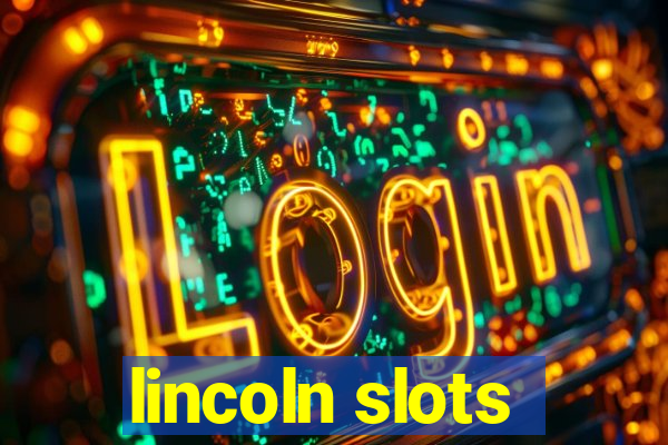 lincoln slots