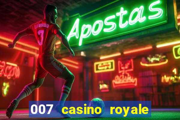 007 casino royale 007 vive e deixa morrer