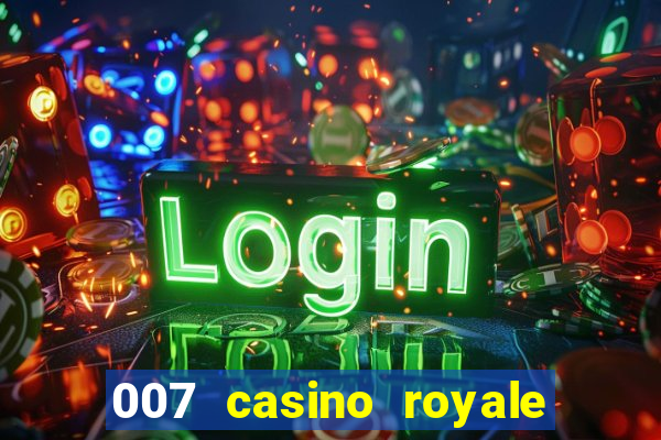 007 casino royale 007 vive e deixa morrer