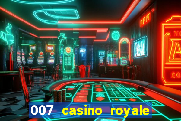 007 casino royale 007 vive e deixa morrer