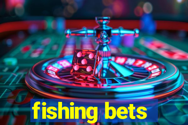 fishing bets