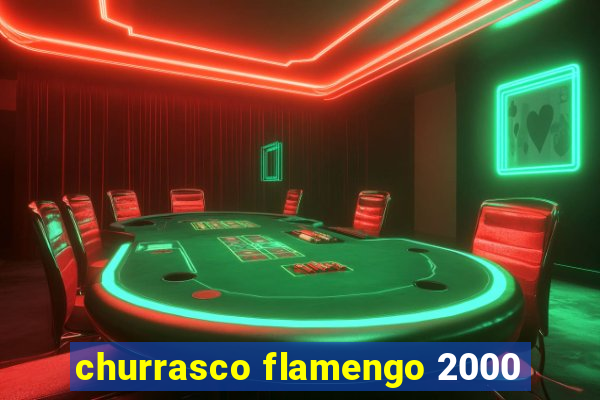 churrasco flamengo 2000