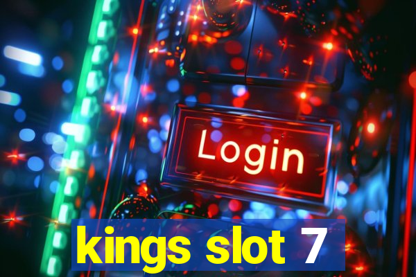 kings slot 7