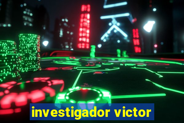 investigador victor