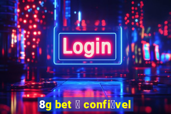 8g bet 茅 confi谩vel