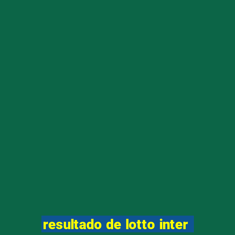 resultado de lotto inter