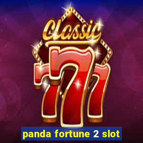 panda fortune 2 slot