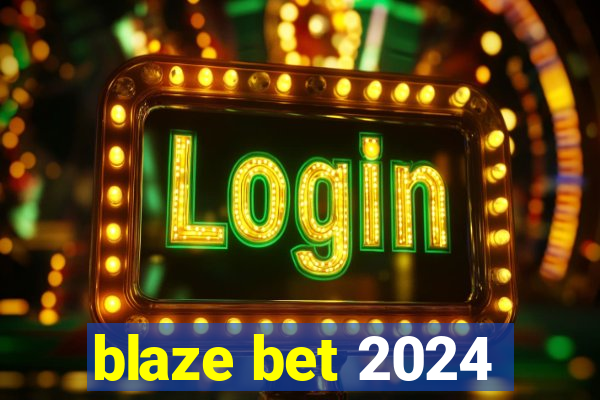 blaze bet 2024