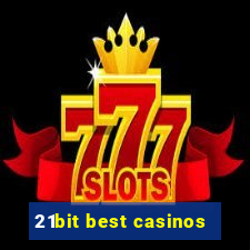 21bit best casinos