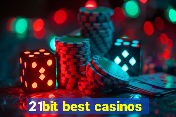 21bit best casinos