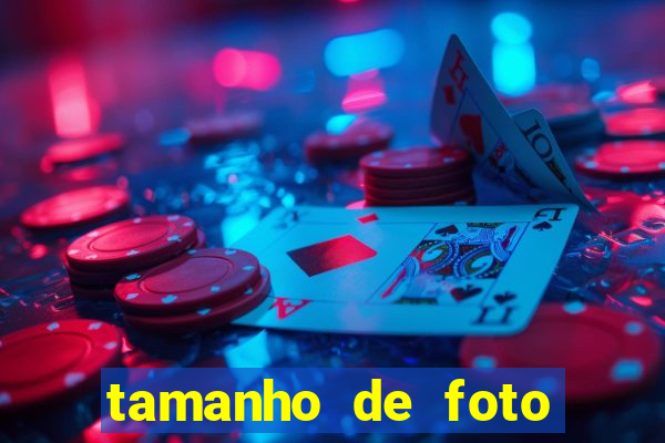 tamanho de foto normal 10x15