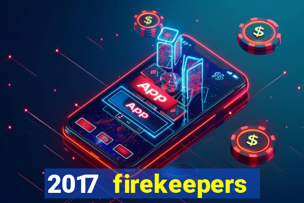 2017 firekeepers casino 400