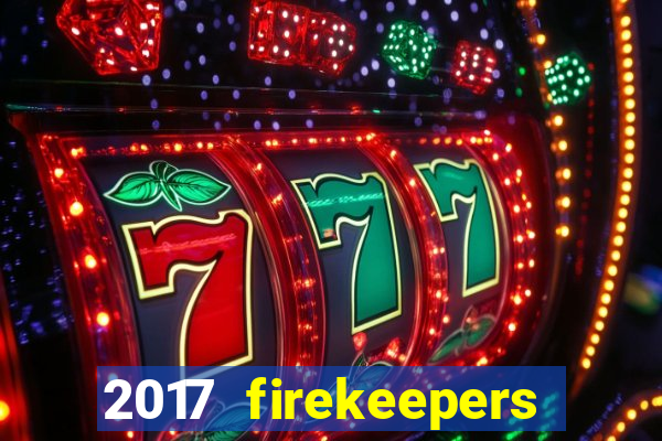 2017 firekeepers casino 400