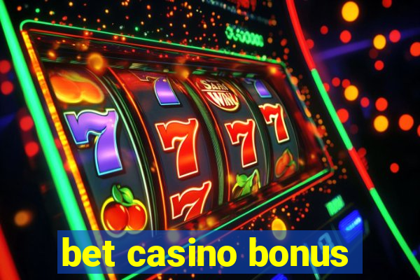 bet casino bonus