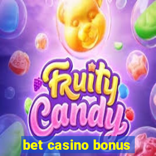 bet casino bonus