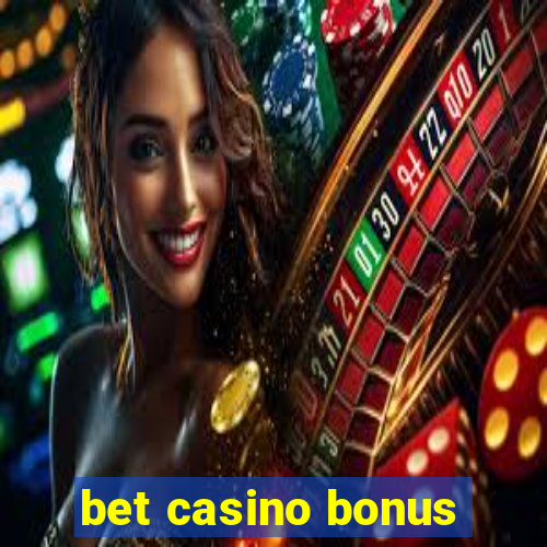 bet casino bonus