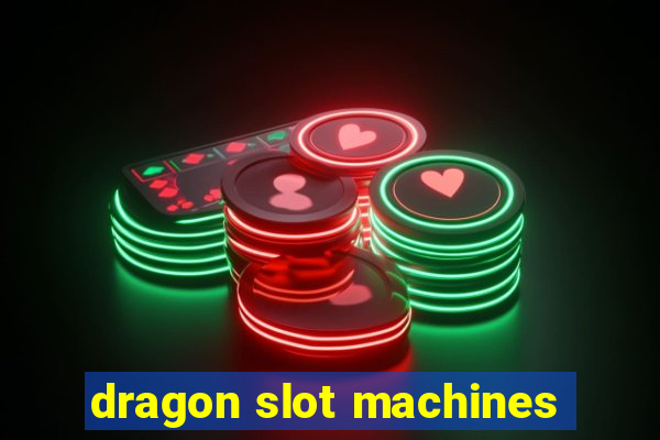 dragon slot machines