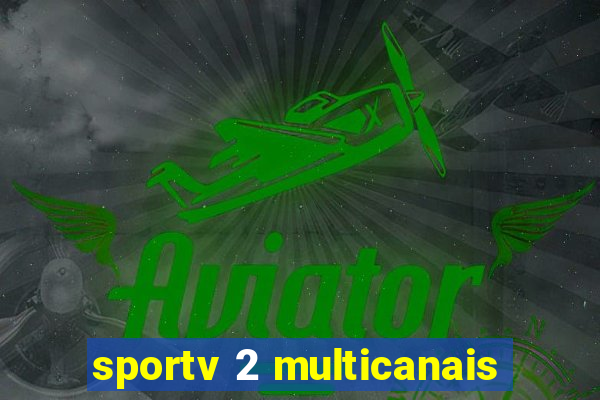 sportv 2 multicanais