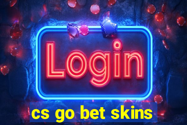 cs go bet skins