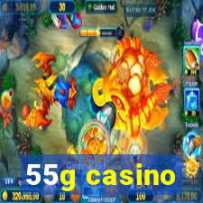 55g casino