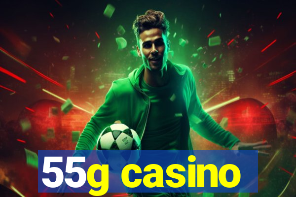 55g casino