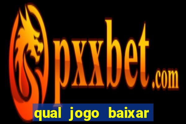 qual jogo baixar para ganhar dinheiro