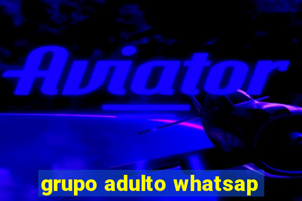 grupo adulto whatsap