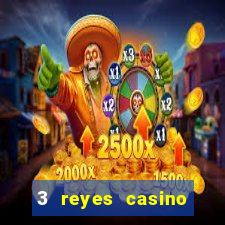 3 reyes casino juegos populares gratis