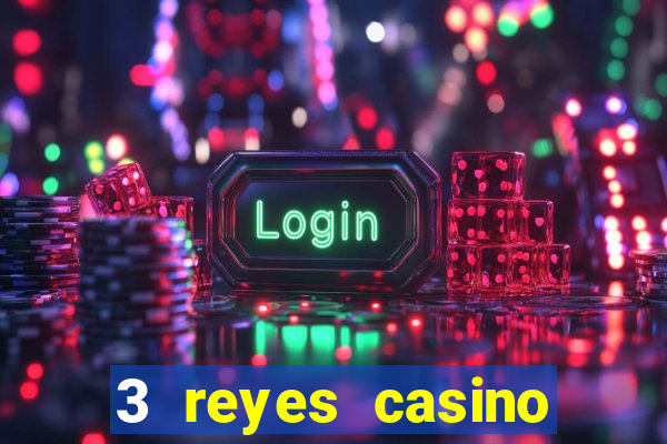 3 reyes casino juegos populares gratis