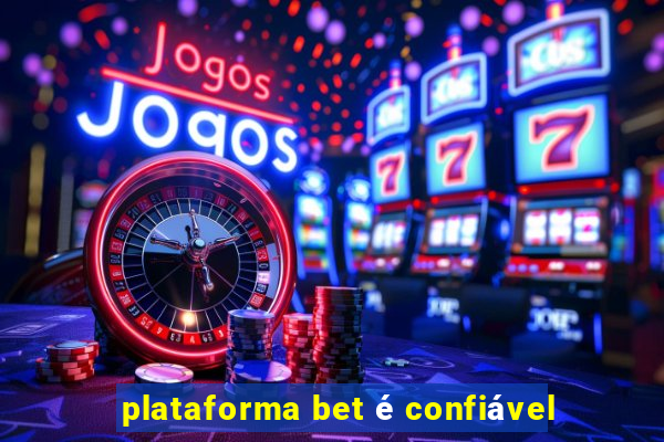 plataforma bet é confiável