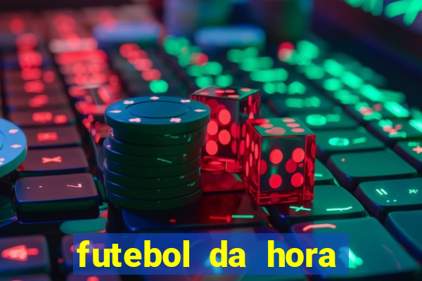 futebol da hora 3.7 ao vivo