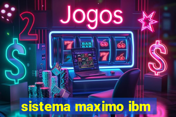 sistema maximo ibm