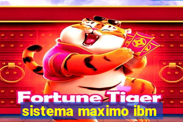 sistema maximo ibm