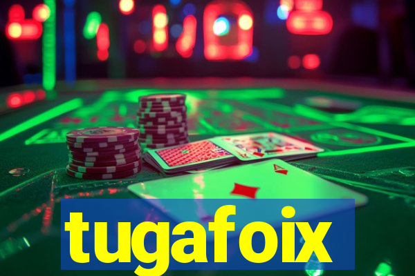 tugafoix