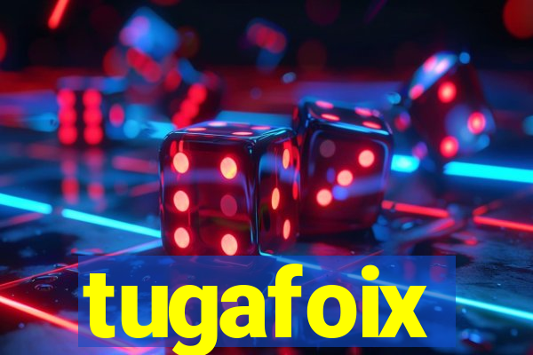 tugafoix