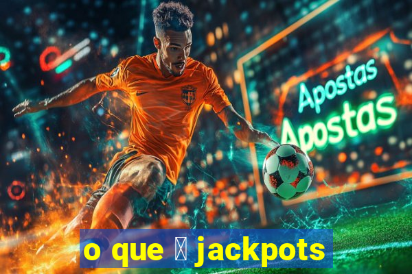 o que 茅 jackpots