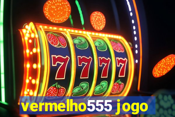 vermelho555 jogo