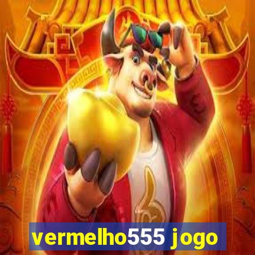 vermelho555 jogo