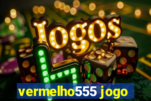 vermelho555 jogo