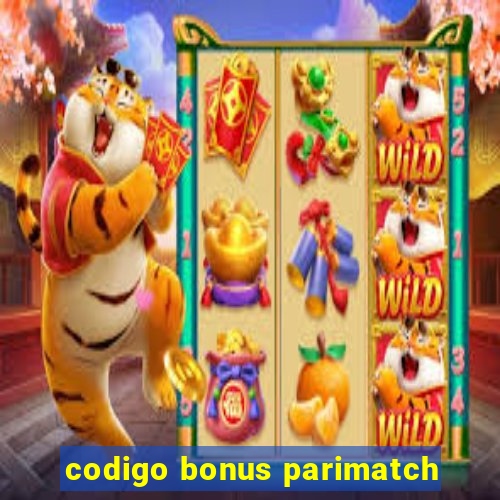 codigo bonus parimatch