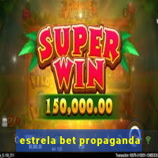 estrela bet propaganda