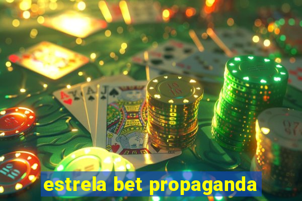 estrela bet propaganda