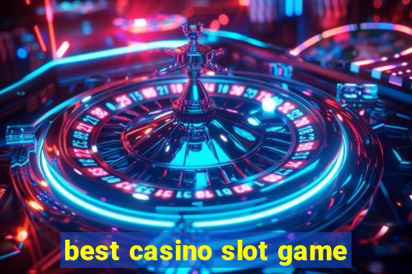 best casino slot game