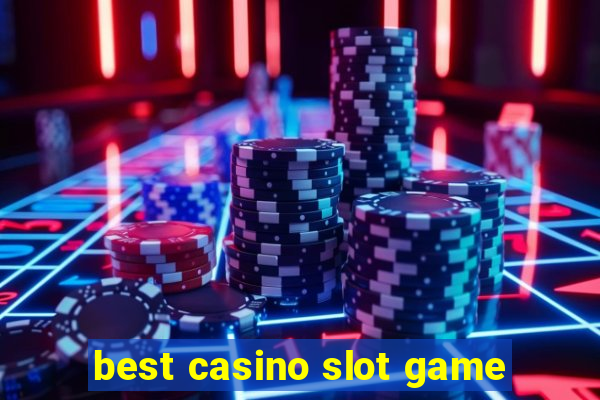 best casino slot game